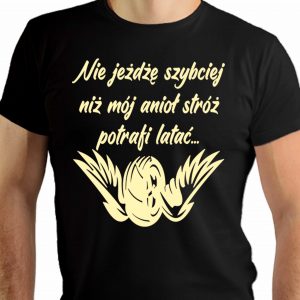 Koszulka nie jeżdżę szybciej niż mój anioł stróż potrafi latać - koszulka z nadrukiem