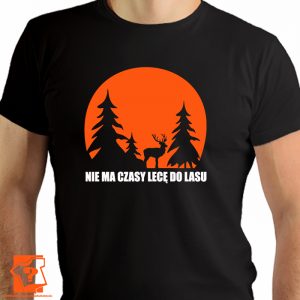 Koszulka nie ma czasu lecę do lasu - męskie koszulki z nadrukiem