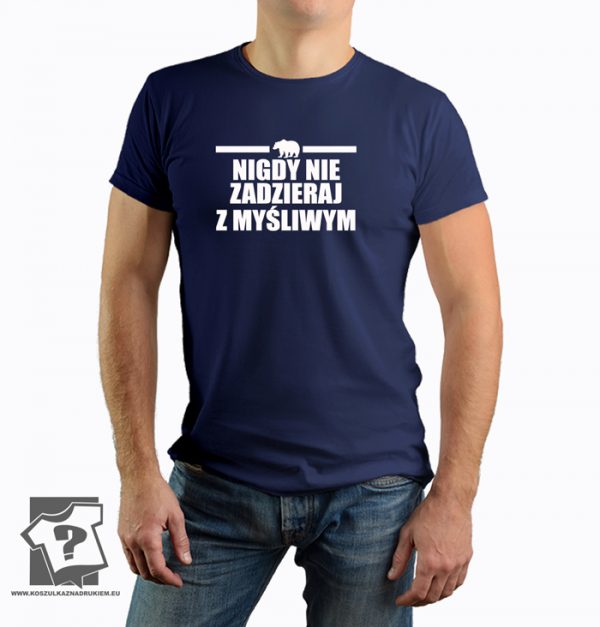 Nigdy nie zadzieraj z myśliwym - koszulka z nadrukiem dla myśliwych