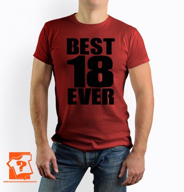 Męska koszulka best 18 ever - prezent na 18 urodziny - koszulka z nadrukiem
