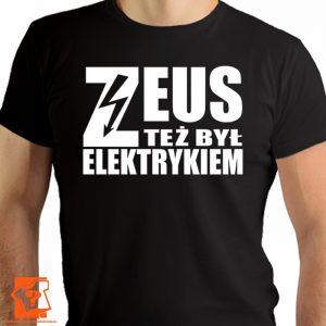 Zeus też był elektrykiem - koszulki z nadrukiem