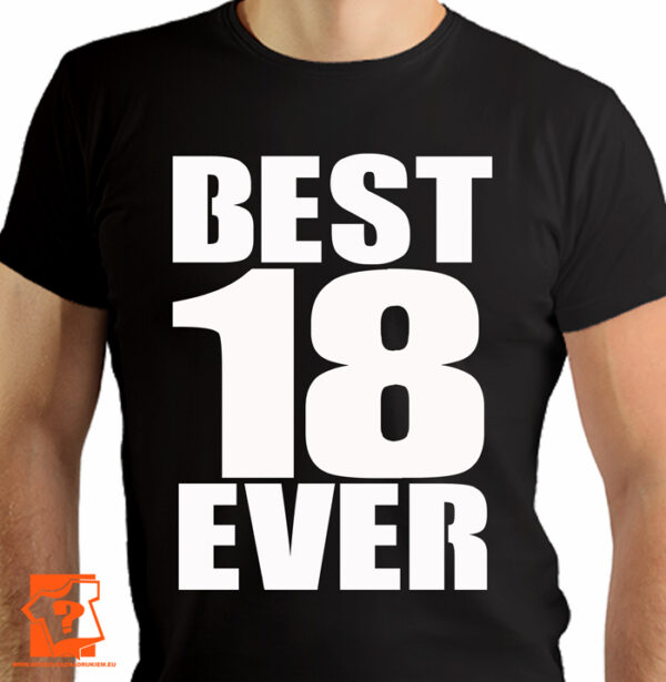 Best 18 ever - prezent na 18 urodziny - koszulki z nadrukiem
