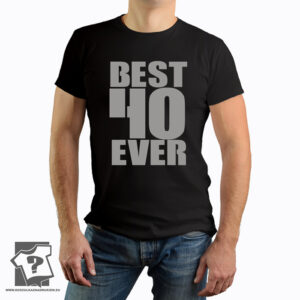 Koszulka best 40 ever - śmieszny prezent na 40 urodziny - koszulka z nadrukiem