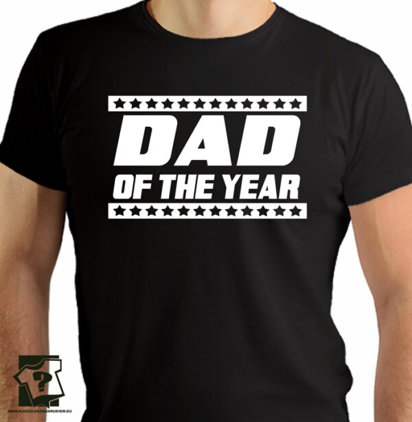 Koszulka dla taty dad of the year - koszulki z nadrukiem