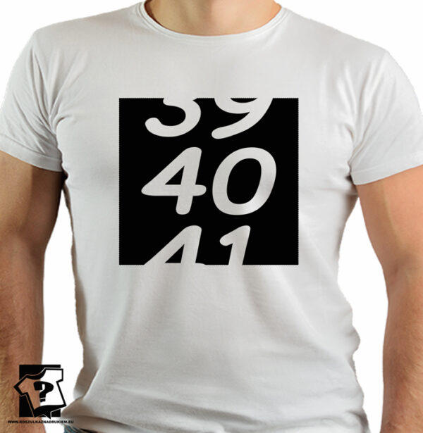 Prezent na 40 urodziny - 39 40 41 - koszulki z nadrukiem