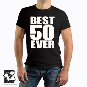 Best 50 ever - koszulka z nadrukiem - śmieszny prezent na 50 urodziny