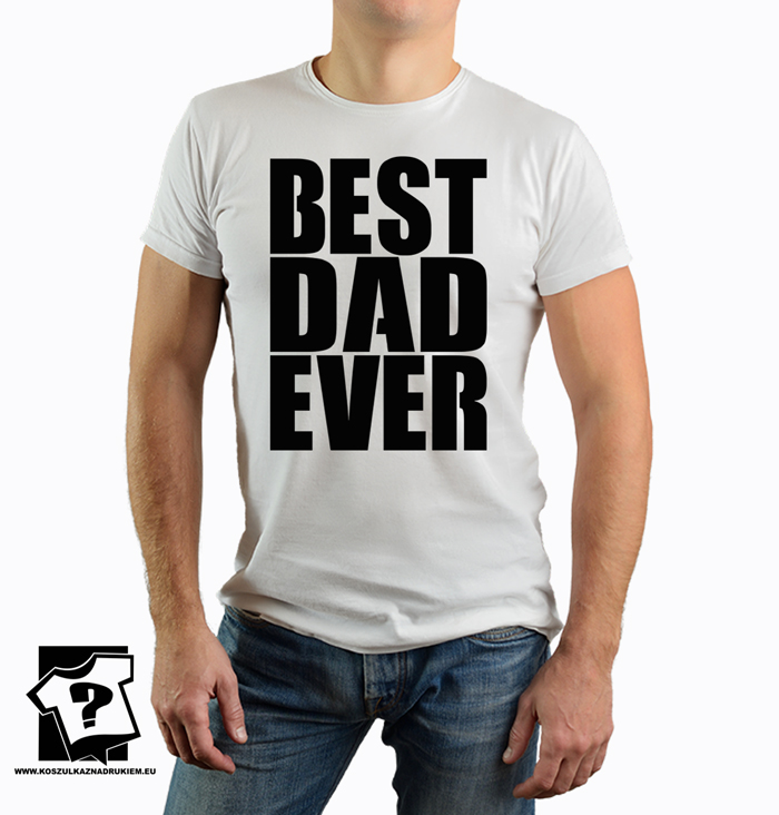 Best dad ever - koszulka z nadrukiem - koszulka na dzie? ojca