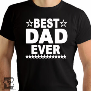 Best dad ever - koszulki z nadrukiem dla taty
