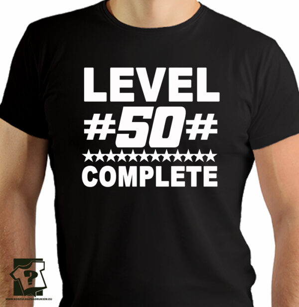 Level 50 complete - śmieszny prezent na 50 urodziny - koszulki z nadrukiem