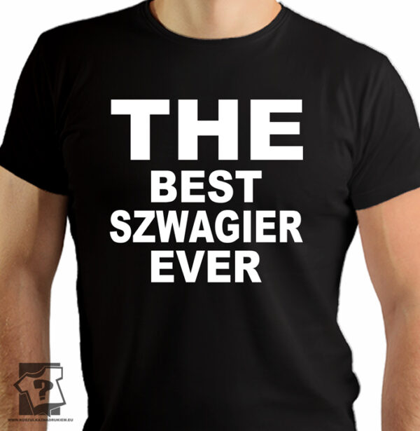 The best szwagier ever - koszulki z nadrukiem