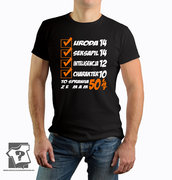 Uroda 14 seksapil 14 inteligencja 12 charakter 10 to sprawia że mam 50 lat - koszulka z nadrukiem Uroda 14 seksapil 14 inteligencja 12 charakter 10 to sprawia że mam 50 lat - koszulka z nadrukiem