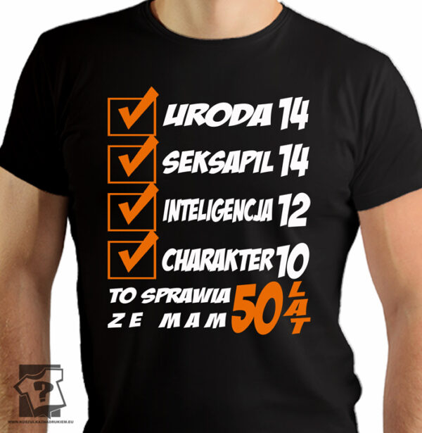 Uroda 14 seksapil 14 inteligencja 12 charakter 10 to sprawia że mam 50 lat - koszulki z nadrukiem