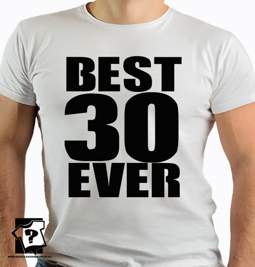 Koszulk z nadrukiem na 30 urodziny męskie dla chłopaka, syna, męża best 30 ever