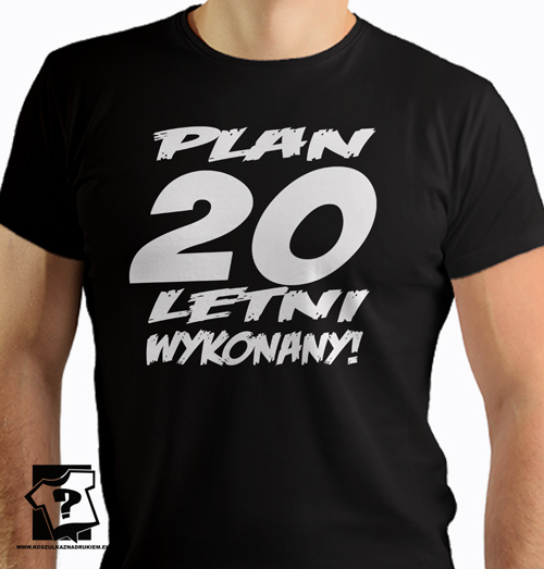 Plan 20 letni wykonany koszulka z nadrukiem na 20 urodziny męskie dla chłopaka, prezent dla syna, mężczyzny