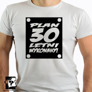 Plan 30 letni wykonany koszulki dla chłopaka z nadrukiem śmieszny prezent 30 urodziny