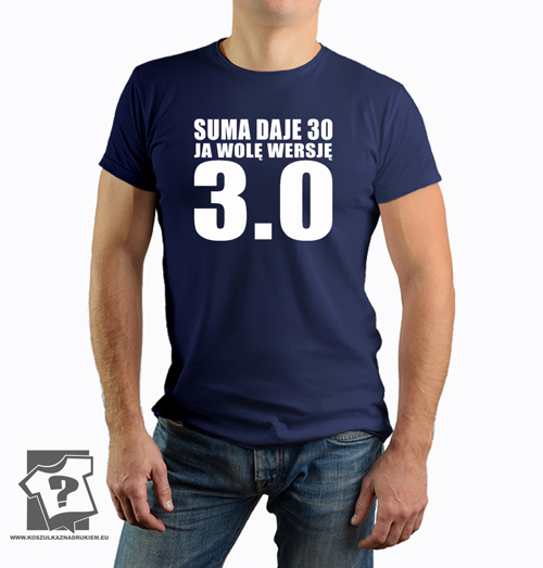 Suma daje 30 ja wolę wersję 3.0 koszulka męska z nadrukiem śmieszny prezent na 30 urodziny