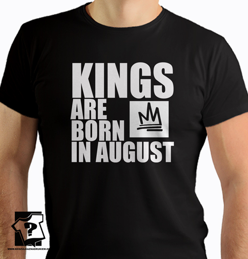 Kings are born in August koszulki dla ch?opaka prezent urodzinowy