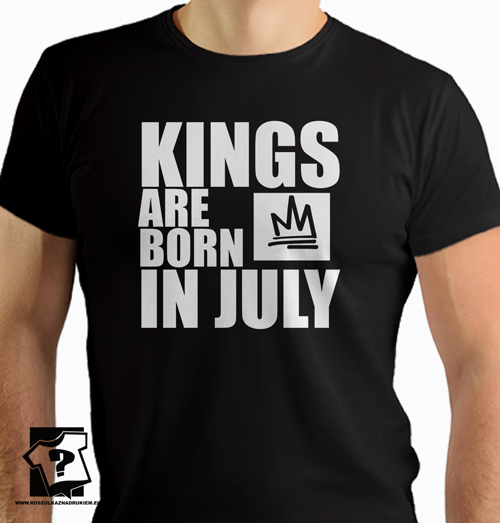 Kings are born in July koszulka z nadrukiem dla chłopaka śmieszny prezent na urodziny