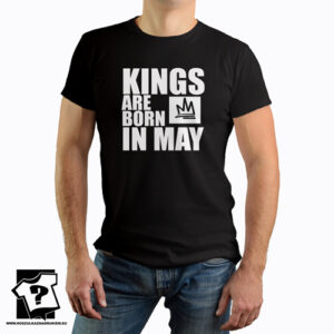 Kings are born in May koszulka z nadrukiem dla chłopaka prezent na urodziny