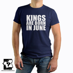 Koszulka kings are born in June prezent na urodziny