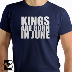 Koszulka kings are born in June prezent na urodziny dla chłopaka