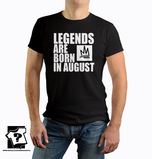 Legends are born in August koszulka dla chłopaka śmieszny prezent urodzinowy