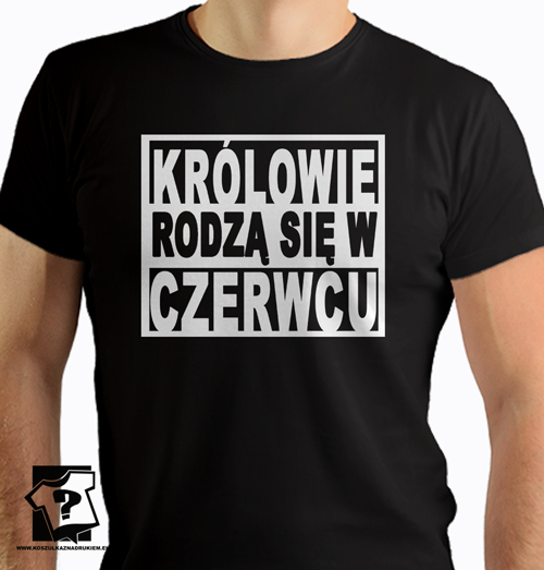 Urodzinowa koszulka z nadrukiem królowie rodzą się w czerwcu śmieszny prezent Urodzinowa koszulka z nadrukiem królowie rodzą się w czerwcu śmieszny prezent