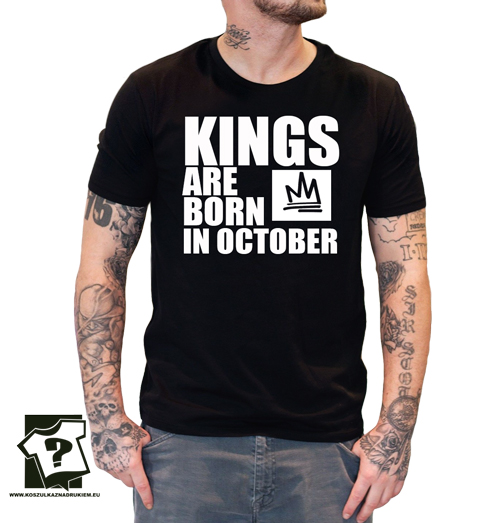 Koszulka kings are born in October prezent na urodziny