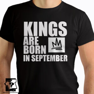 Koszulka z nadrukiem kings are born in September prezent na urodziny