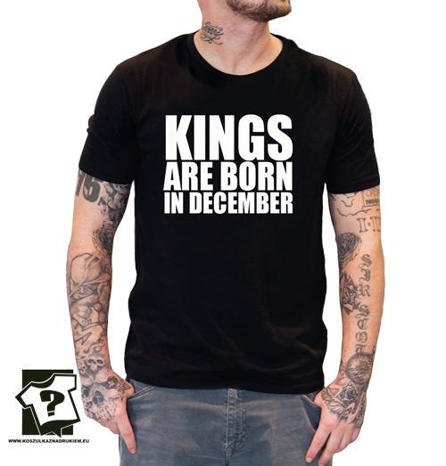 Koszulka kings are born in December dla chłopaka prezent na urodziny