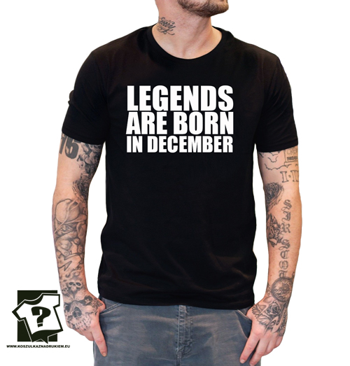 Koszulka legends are born in December dla chłopaka prezent na urodziny