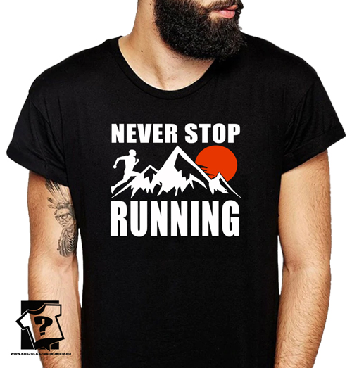 ?mieszne koszulki m?skie never stop running koszulka dla biegacza