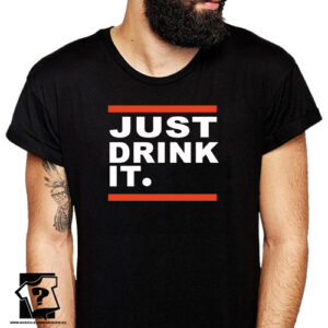 Śmieszne koszulki męskie z nadrukiem just drink it koszulki urodzinowe