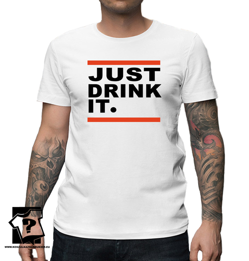 Śmieszne koszulki męskie z nadrukiem just drink it