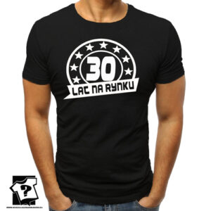 30 lat na rynku - koszulka męska z nadrukiem na urodziny