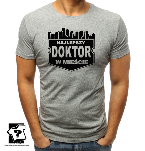 Śmieszne koszulki z nadrukiem dla chłopaka na urodziny najlepszy doktor w mieście